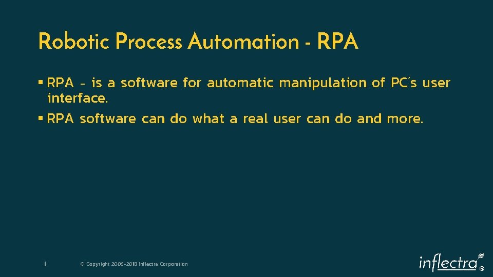 Robotic Process Automation - RPA § RPA – is a software for automatic manipulation