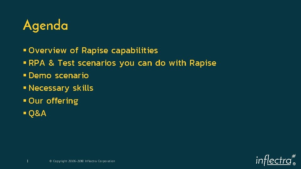Agenda § Overview of Rapise capabilities § RPA & Test scenarios you can do