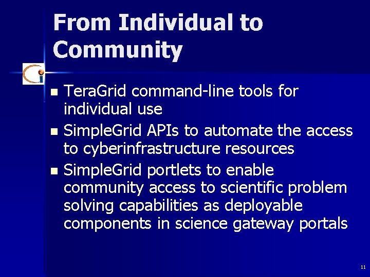 From Individual to Community n n n Tera. Grid command-line tools for individual use