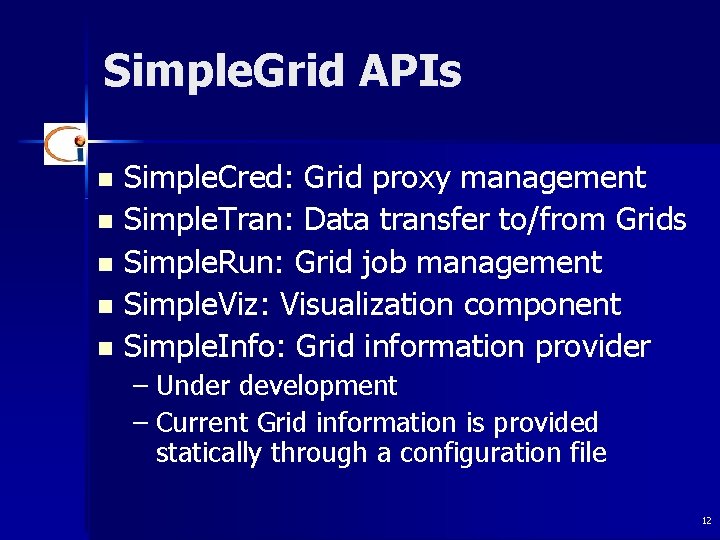 Simple. Grid APIs Simple. Cred: Grid proxy management n Simple. Tran: Data transfer to/from