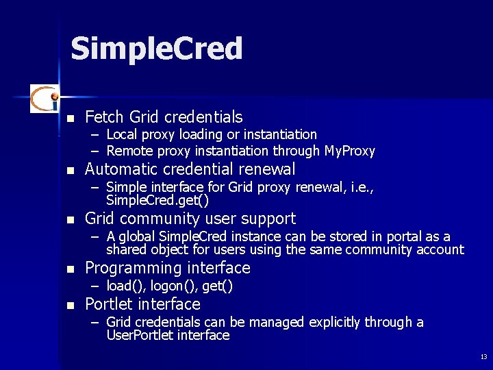 Simple. Cred n Fetch Grid credentials – – Local proxy loading or instantiation Remote