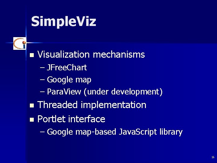 Simple. Viz n Visualization mechanisms – JFree. Chart – Google map – Para. View