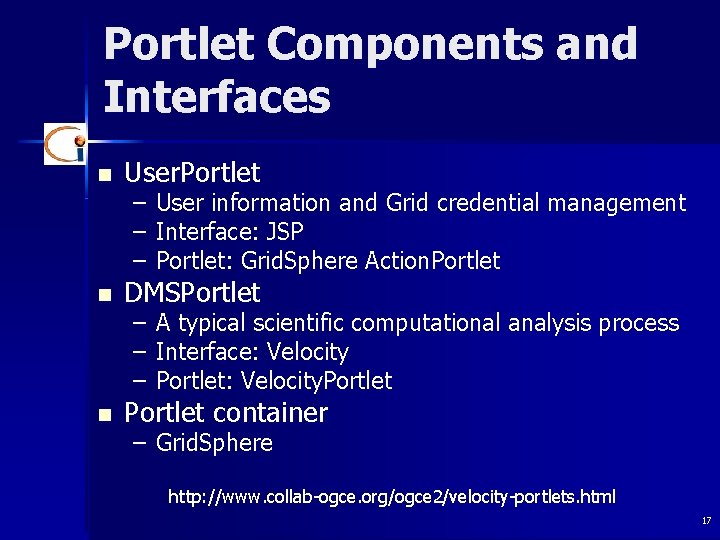 Portlet Components and Interfaces n n n User. Portlet – – – User information