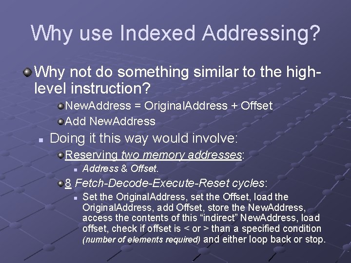 Why use Indexed Addressing? Why not do something similar to the highlevel instruction? New.