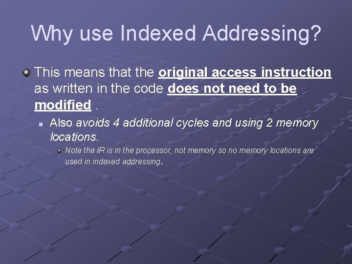 Why use Indexed Addressing? This means that the original access instruction as written in