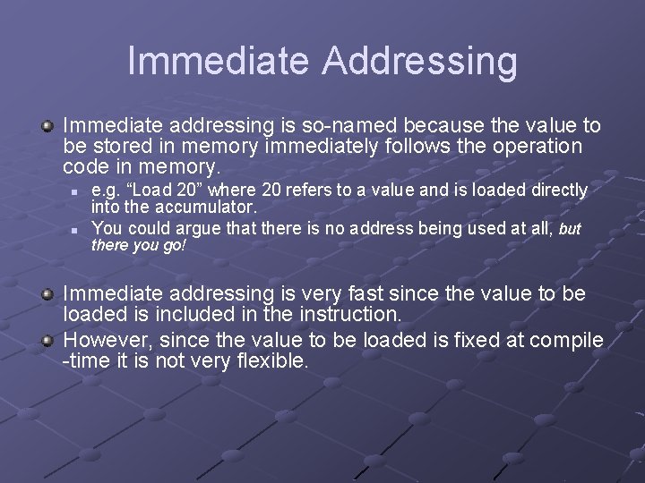 Immediate Addressing Immediate addressing is so-named because the value to be stored in memory