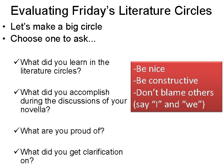 Evaluating Friday’s Literature Circles • Let’s make a big circle • Choose one to
