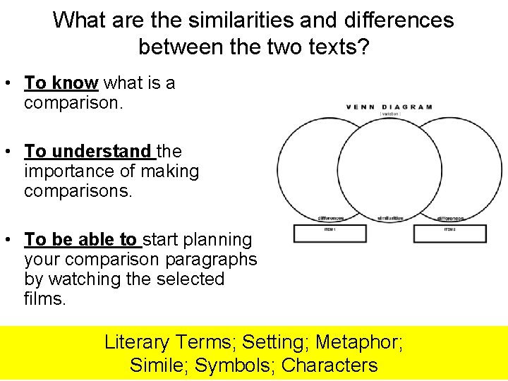 What are the similarities and differences between the two texts? • To know what