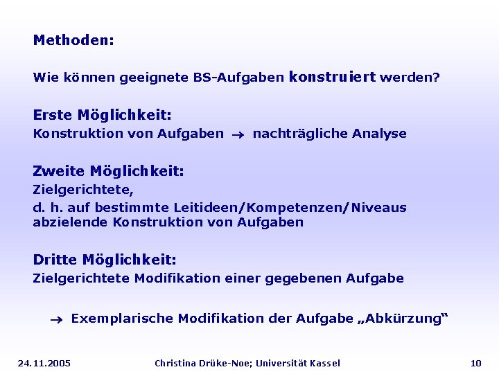 Methoden: Wie können geeignete BS-Aufgaben konstruiert werden? Erste Möglichkeit: Konstruktion von Aufgaben nachträgliche Analyse