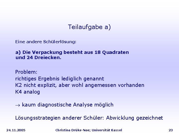 Teilaufgabe a) Eine andere Schülerlösung: a) Die Verpackung besteht aus 18 Quadraten und 24