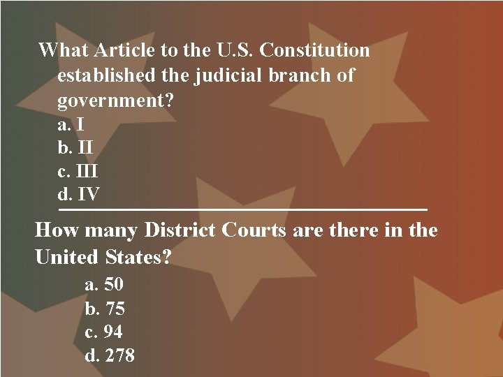 What Article to the U. S. Constitution established the judicial branch of government? a.