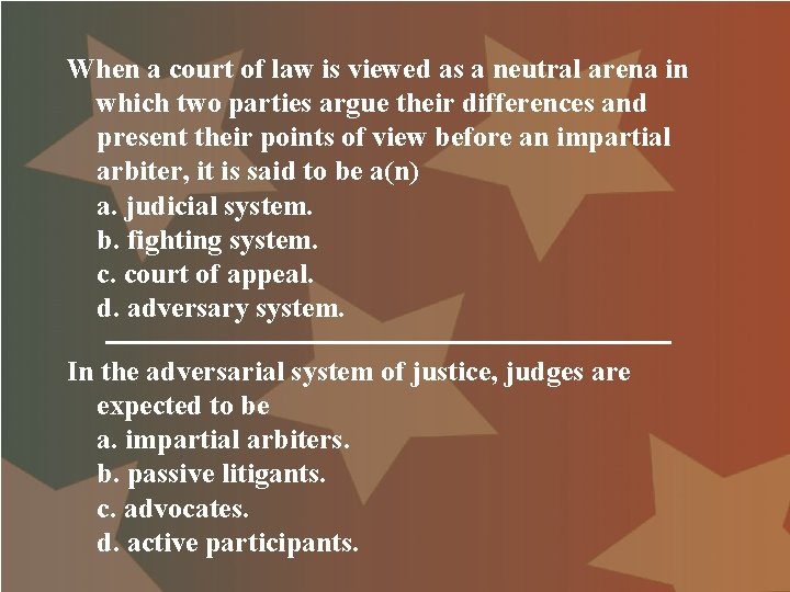 When a court of law is viewed as a neutral arena in which two