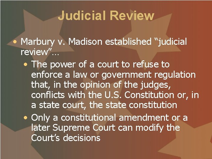 Judicial Review • Marbury v. Madison established “judicial review”… • The power of a