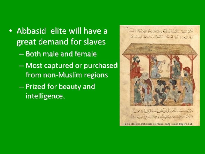  • Abbasid elite will have a great demand for slaves – Both male