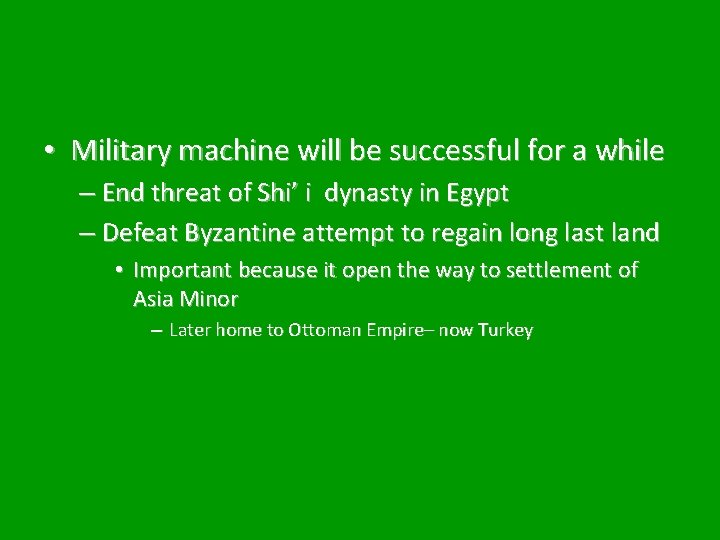  • Military machine will be successful for a while – End threat of