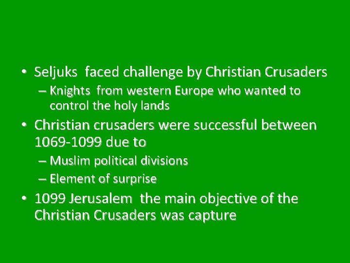  • Seljuks faced challenge by Christian Crusaders – Knights from western Europe who