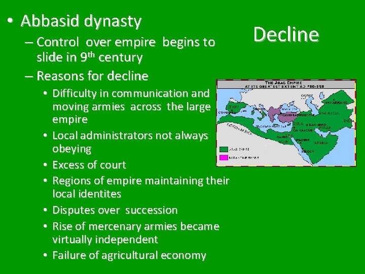  • Abbasid dynasty – Control over empire begins to slide in 9 th