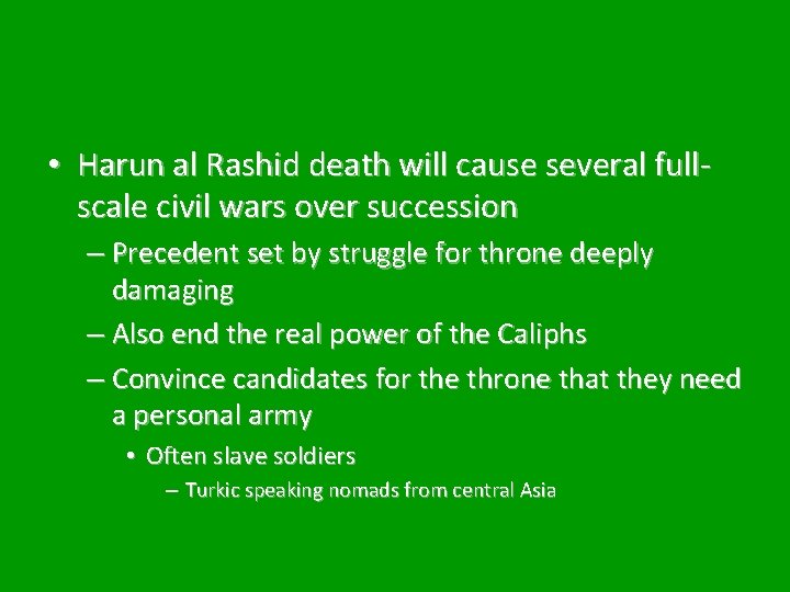  • Harun al Rashid death will cause several fullscale civil wars over succession