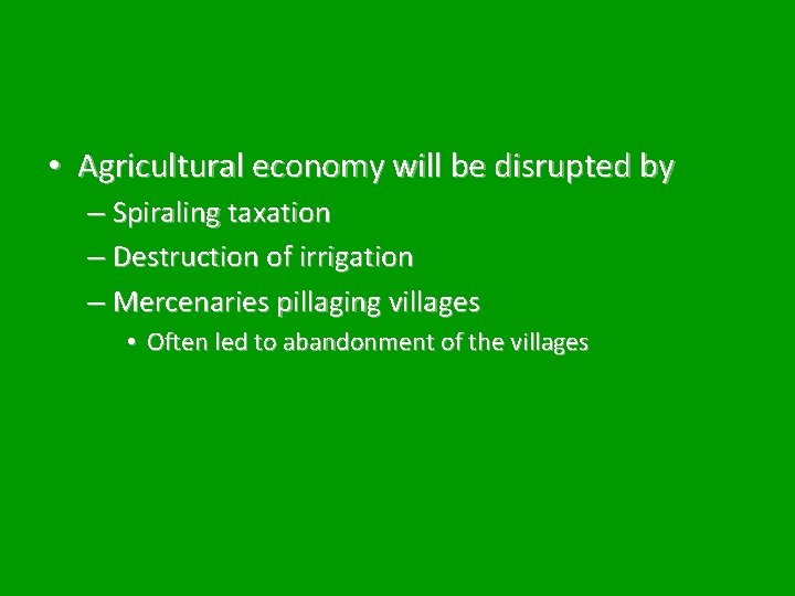  • Agricultural economy will be disrupted by – Spiraling taxation – Destruction of