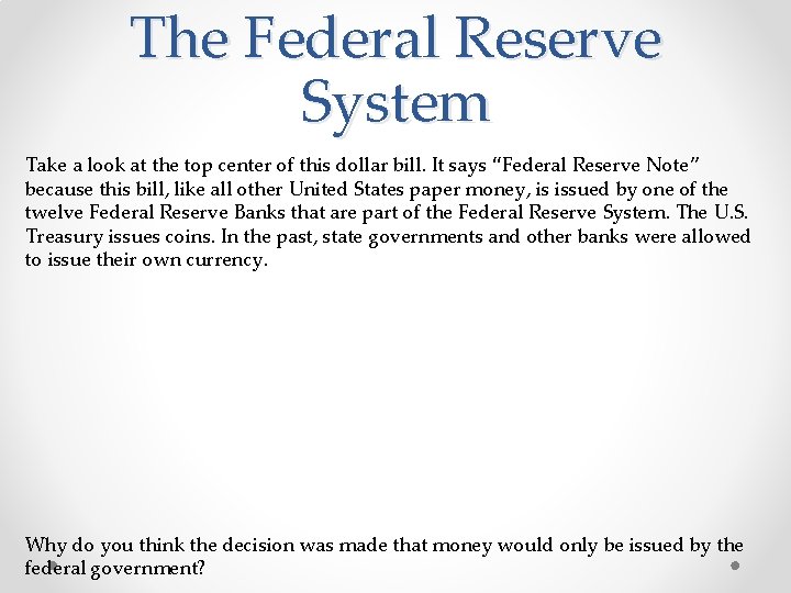 The Federal Reserve System Take a look at the top center of this dollar