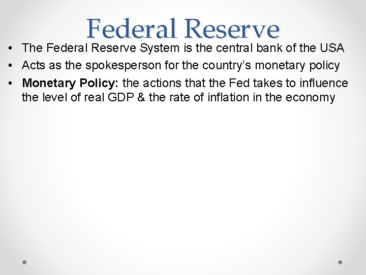 Federal Reserve The Federal Reserve System is the central bank of the USA •