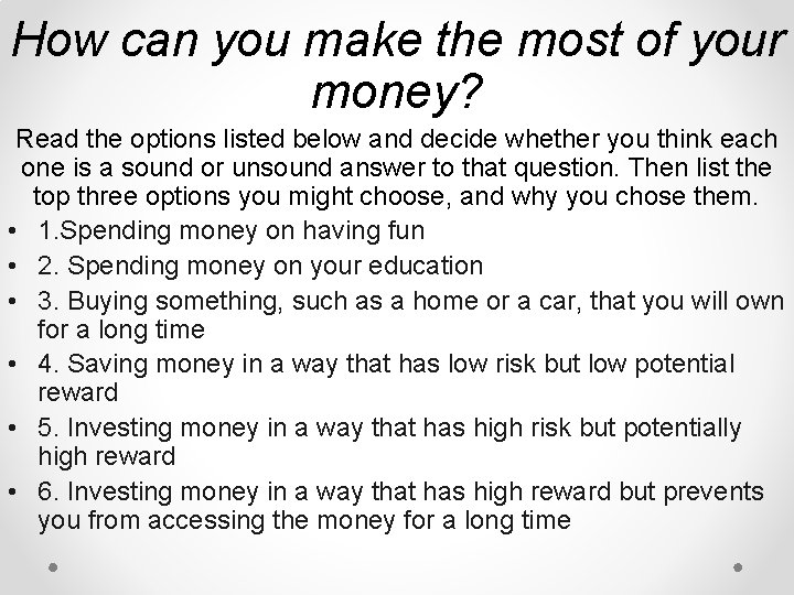 How can you make the most of your money? Read the options listed below
