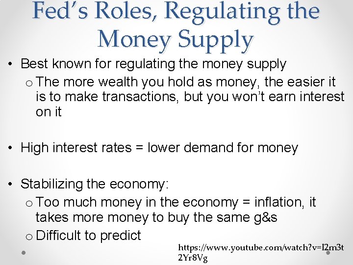 Fed’s Roles, Regulating the Money Supply • Best known for regulating the money supply