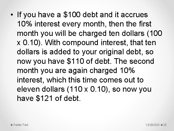  • If you have a $100 debt and it accrues 10% interest every