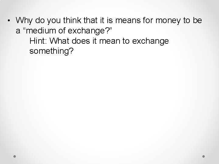  • Why do you think that it is means for money to be