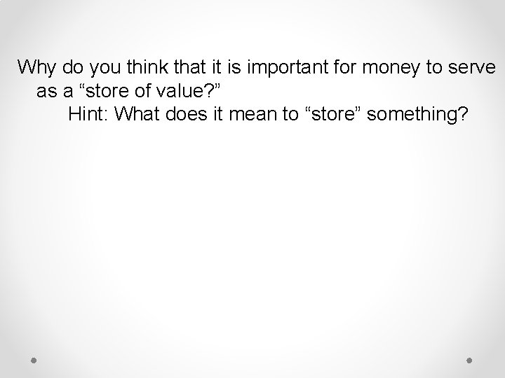 Why do you think that it is important for money to serve as a