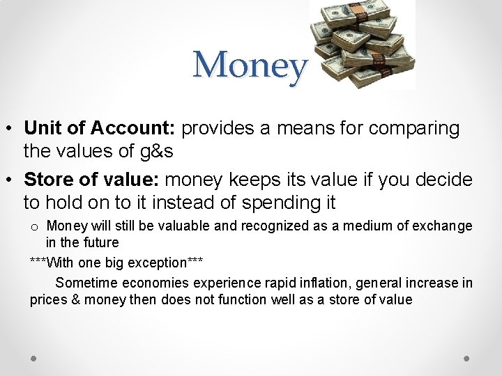 Money • Unit of Account: provides a means for comparing the values of g&s