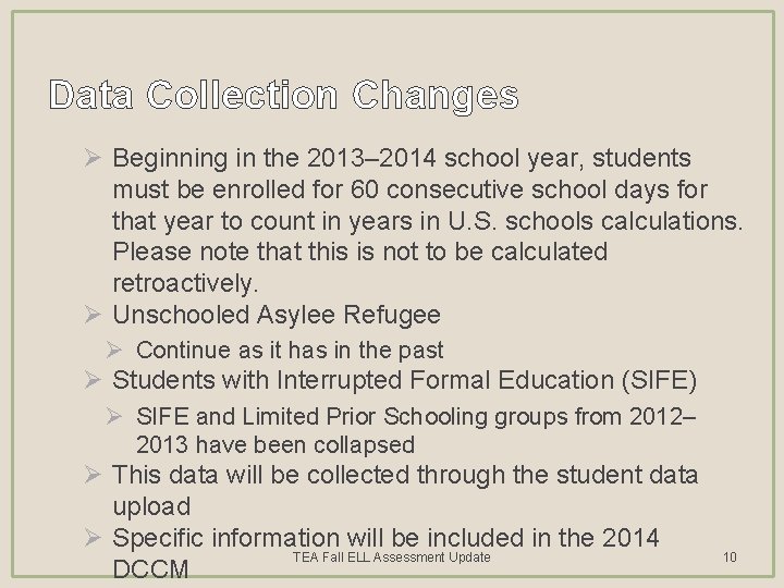 Data Collection Changes Ø Beginning in the 2013– 2014 school year, students must be