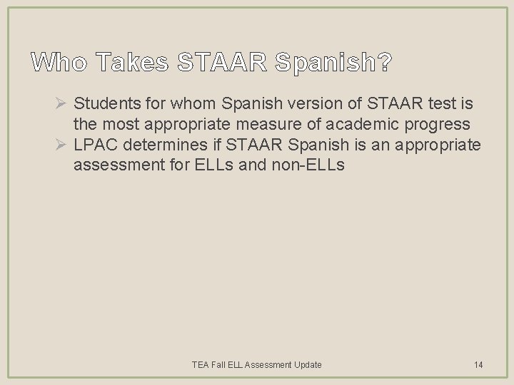 Who Takes STAAR Spanish? Ø Students for whom Spanish version of STAAR test is