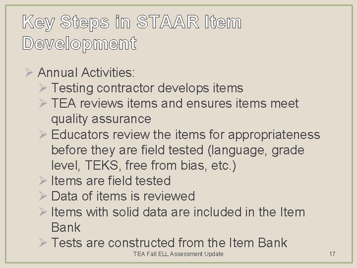 Key Steps in STAAR Item Development Ø Annual Activities: Ø Testing contractor develops items