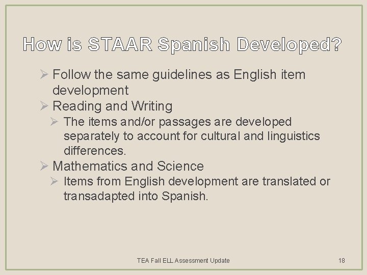 How is STAAR Spanish Developed? Ø Follow the same guidelines as English item development