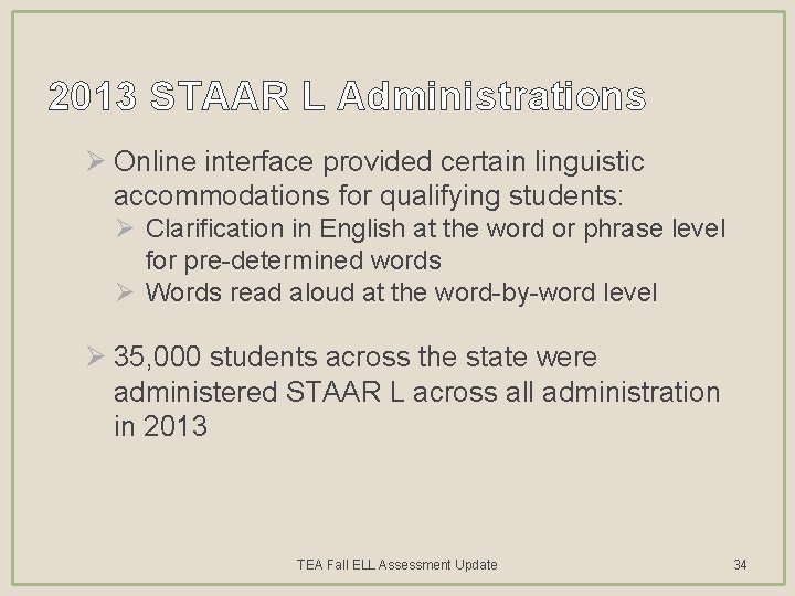 2013 STAAR L Administrations Ø Online interface provided certain linguistic accommodations for qualifying students: