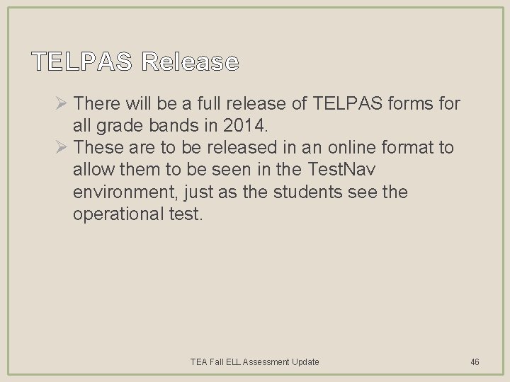 TELPAS Release Ø There will be a full release of TELPAS forms for all