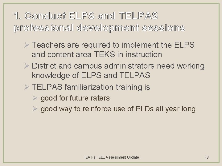 1. Conduct ELPS and TELPAS professional development sessions Ø Teachers are required to implement