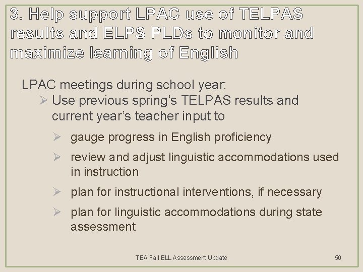 3. Help support LPAC use of TELPAS results and ELPS PLDs to monitor and