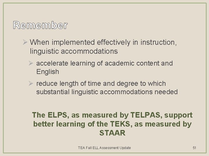 Remember Ø When implemented effectively in instruction, linguistic accommodations Ø accelerate learning of academic