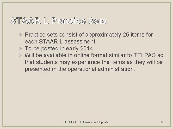 STAAR L Practice Sets Ø Practice sets consist of approximately 25 items for each