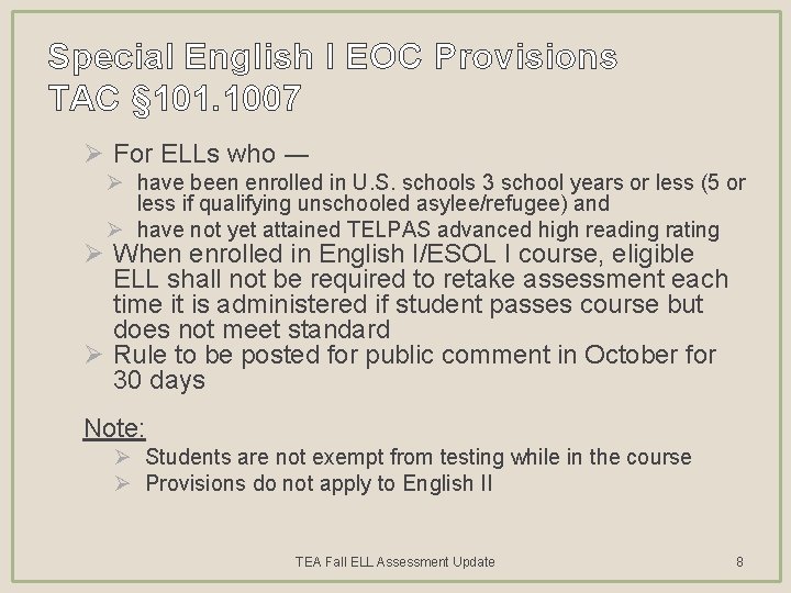 Special English I EOC Provisions TAC § 101. 1007 Ø For ELLs who ―