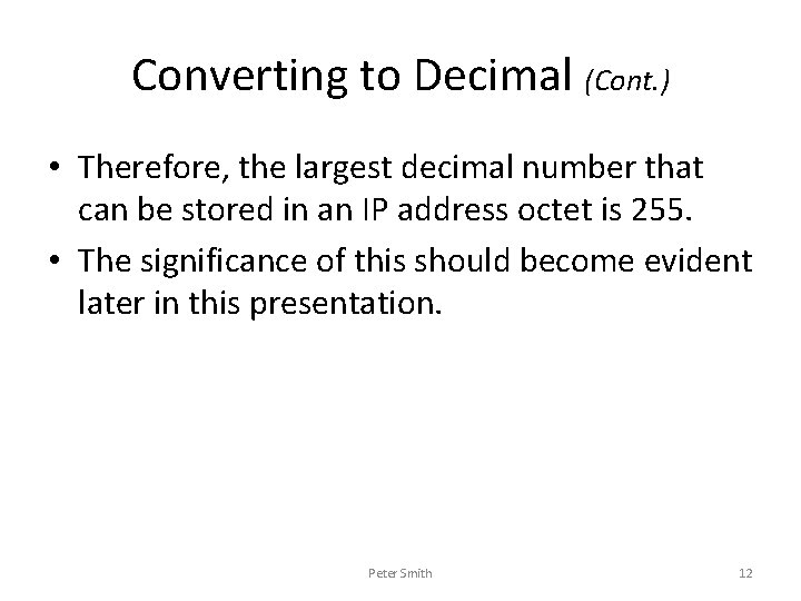 Converting to Decimal (Cont. ) • Therefore, the largest decimal number that can be