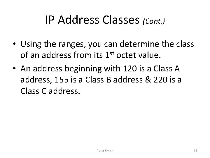 IP Address Classes (Cont. ) • Using the ranges, you can determine the class
