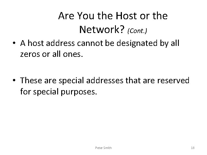 Are You the Host or the Network? (Cont. ) • A host address cannot