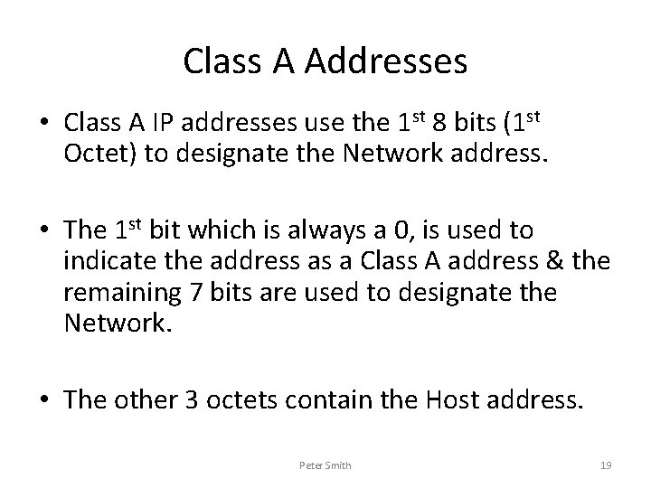 Class A Addresses • Class A IP addresses use the 1 st 8 bits