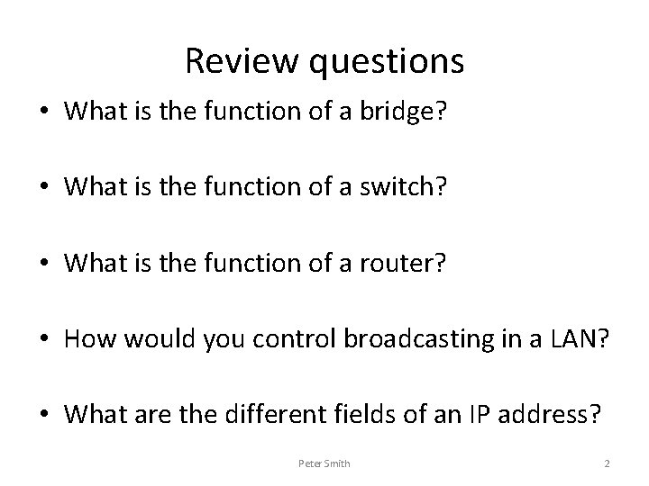 Review questions • What is the function of a bridge? • What is the