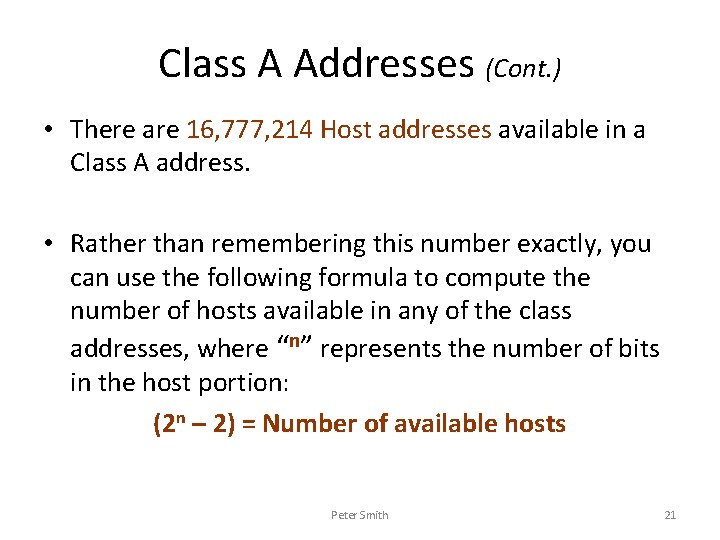 Class A Addresses (Cont. ) • There are 16, 777, 214 Host addresses available