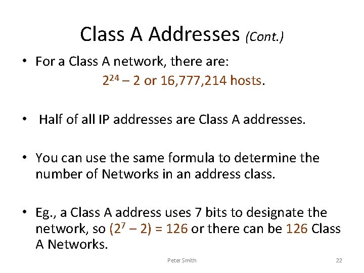 Class A Addresses (Cont. ) • For a Class A network, there are: 224