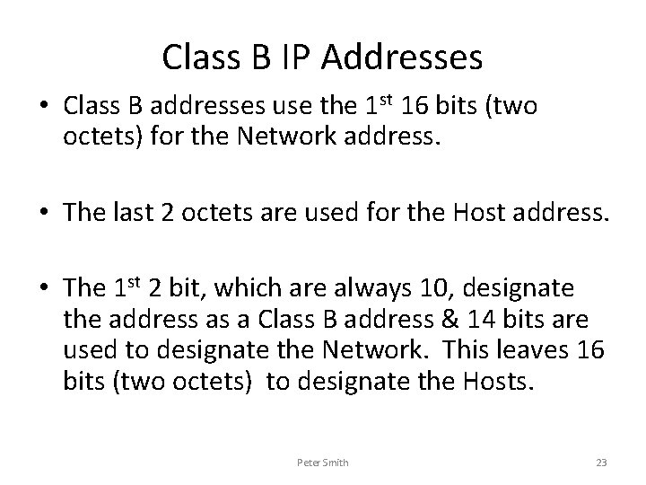 Class B IP Addresses • Class B addresses use the 1 st 16 bits